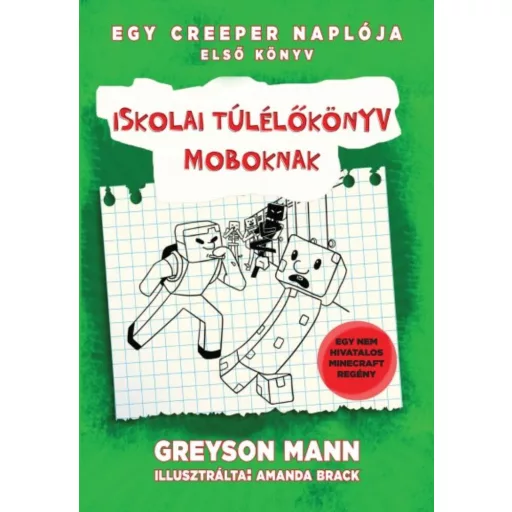 Egy creeper naplója 1. - Iskolai túlélőkönyv moboknak - Greyson Mann