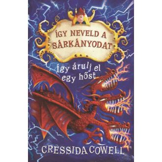   Így neveld a sárkányodat 11. - Így árulj el egy hőst - Cressida Cowell