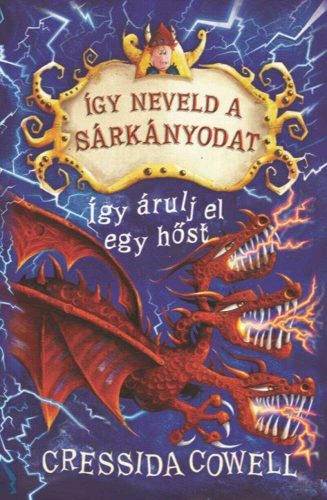 Így neveld a sárkányodat 11. - Így árulj el egy hőst - Cressida Cowell