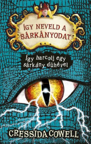 Így neveld a sárkányodat 12. -  Így harcolj egy sárkány dühével - Cressida Cowell