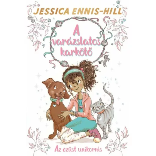 A varázslatos karkötő 1. - Az ezüst unikornis (Jessica Ennis-Hill)