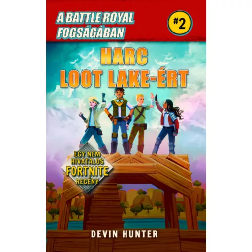 A Battle Royal fogságában 2. - Harc Loot Lake-ért /Egy nem hivatalos Fortnite regény (Devin Hun