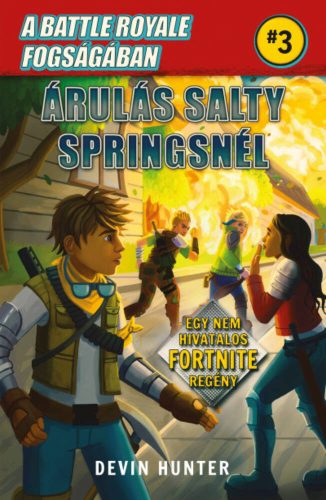 A Battle Royale fogságában 3. - Árulás Salty Springsnél /Egy nem hivatalos Fortnite regény (Dev