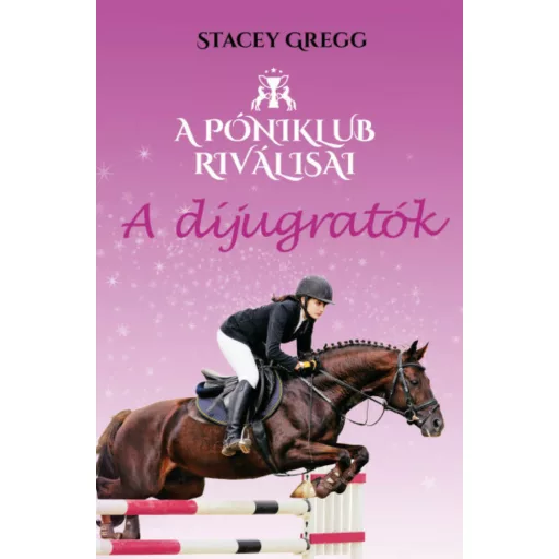 A díjugratók - A Póniklub riválisai 2. (Stacey Gregg)