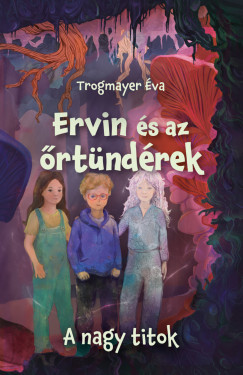 Ervin és az őrtündérek 2. - A nagy titok - Trogmayer Éva