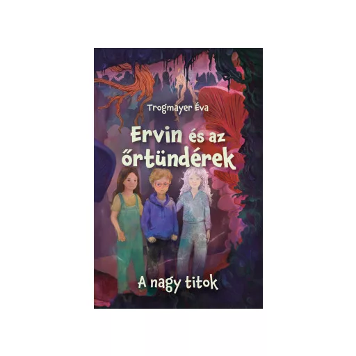 Ervin és az őrtündérek 2. - A nagy titok - Trogmayer Éva