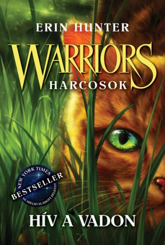 Warriors - Harcosok 1. - Hív a vadon - Erin Hunter