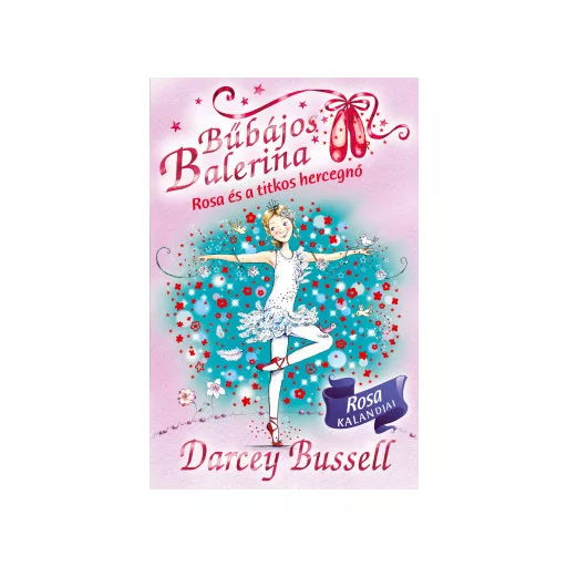 Bűbájos balerina 7. - Rosa és a titkos hercegnő - Darcey Bussell