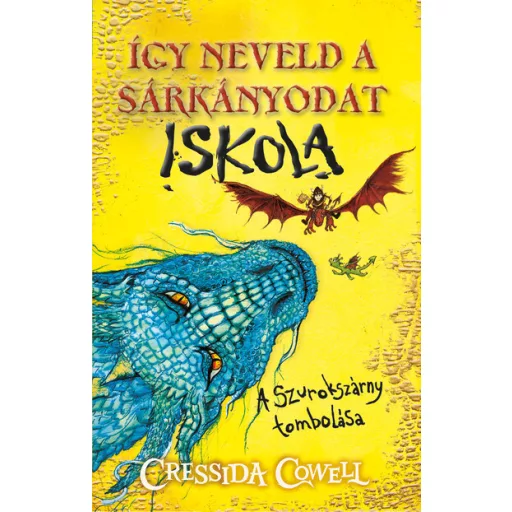 Így neveld a sárkányodat iskola 1. - A Szurokszárny tombolása - Cressida Cowell