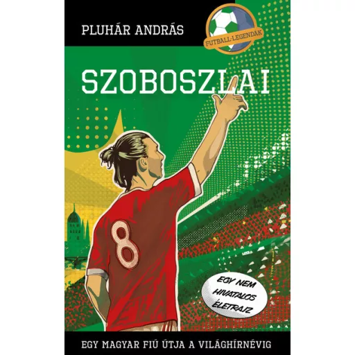 Szoboszlai - Egy magyar fiú útja a világhírnévig - Pluhár András
