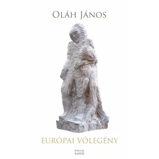 Európai vőlegény - Összegyűjtött színművek és hangjátékok - Oláh János
