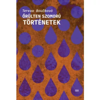 Őrülten szomorú történetek (Tereza Bouckova)