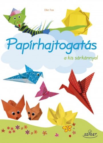 Papírhajtogatás a kis sárkánnyal - Elke Fox
