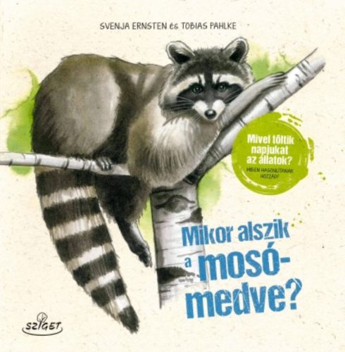 Mikor alszik a mosómedve? /Mivel töltik napjukat az állatok? (Svenja Ernsten)