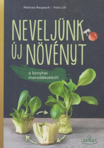 Neveljünk új növényt a konyhai maradékokból! (Melissa Raupach)