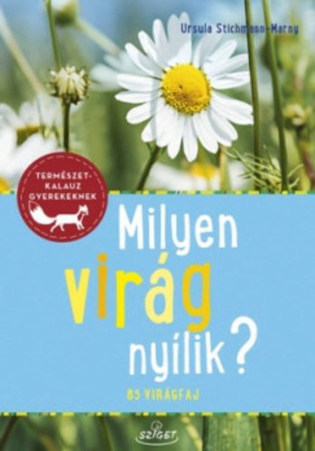 Milyen virág nyílik? - Ursula Stichmann-Marny