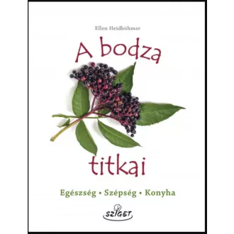   A bodza titkai - Egészség, szépség, konyha - Ellen Heidböhmer