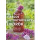 Virágos és gyógynövényes likőrök - Több mint 50 recept - Rita Vitt