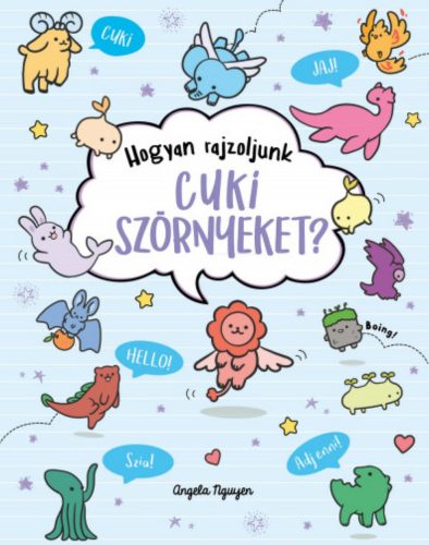 Hogyan rajzoljunk cuki szörnyeket? - Angela Nguyen