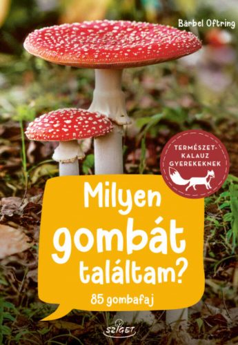 Milyen gombát találtam? - 85 gombafaj - Bärbel Oftring