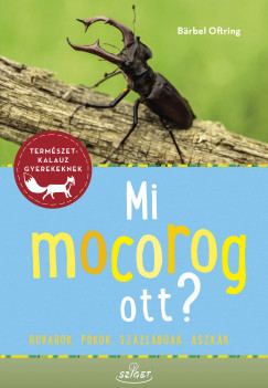 Mi mocorog ott? - Barbel Oftring