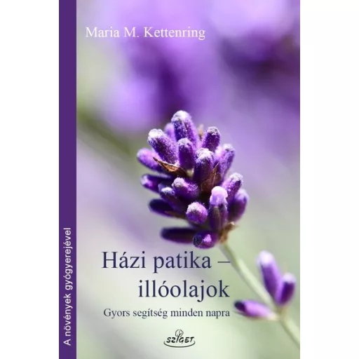 Házi patika - Illóolajok - Maria M. Kettenring