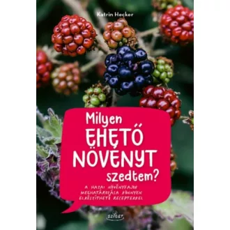 Milyen ehető növényt szedtem? - Katrin Hecker