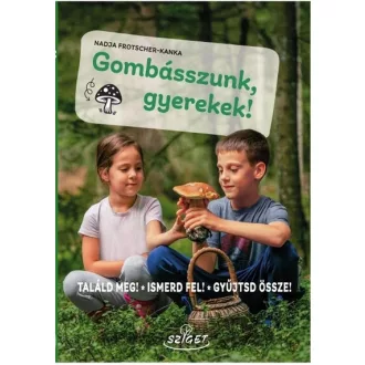 Gombásszunk, gyerekek! - Nadja Frotscher-Kanka