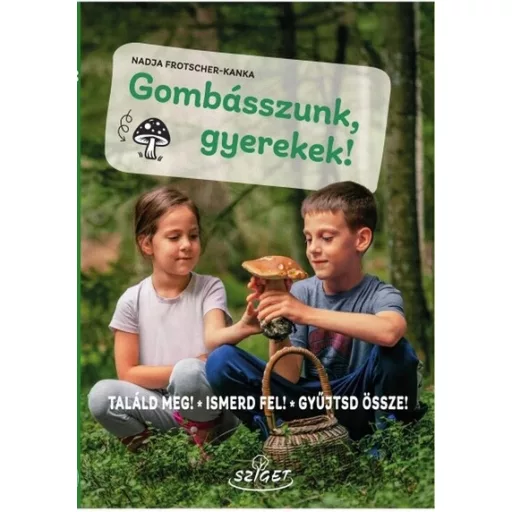 Gombásszunk, gyerekek! - Nadja Frotscher-Kanka