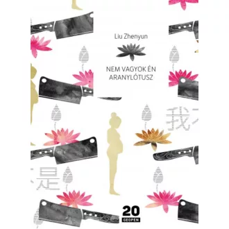 Nem vagyok én aranylótusz (Liu Zhenyun)