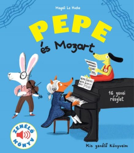 Pepe és Mozart - Zenélő könyv - Magali Le Huche