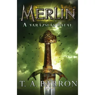 A varázslás dalai - Merlin 2. könyv (T. A. Barron)