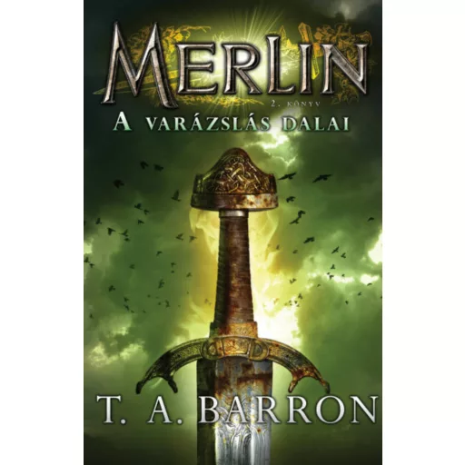 A varázslás dalai - Merlin 2. könyv (T. A. Barron)
