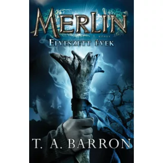 Elveszett évek - Merlin 1. könyv (T. A. Barron)