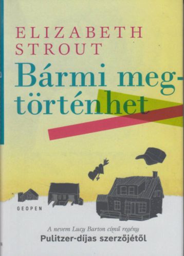 Bármi megtörténhet - Elizabeth Strout