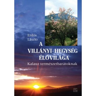 A Villányi-hegység élővilága - Kalauz természetbarátoknak (Erdős László)