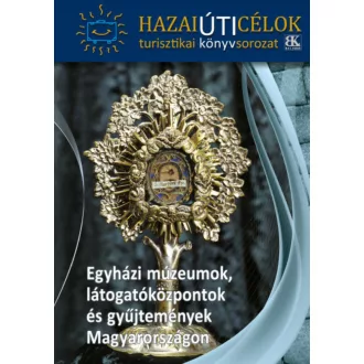   Egyházi múzeumok, látogatóközpontok és gyűjtemények Magyarországon