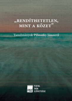 Rendíthetetlen, mint a kőzet - Tanulmányok Pilinszky Jánosról