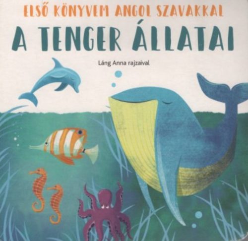 A tenger állatai - Első könyvem angol szavakkal