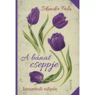 A bánat cseppje - Isztambuli tulipán (Iskender Pala)
