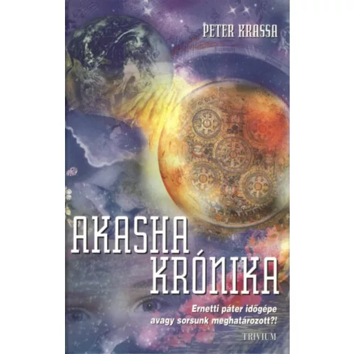 Akasha krónika /Ernetti páter időgépe - avagy sorsunk meghatározott?! (Peter Krassa)