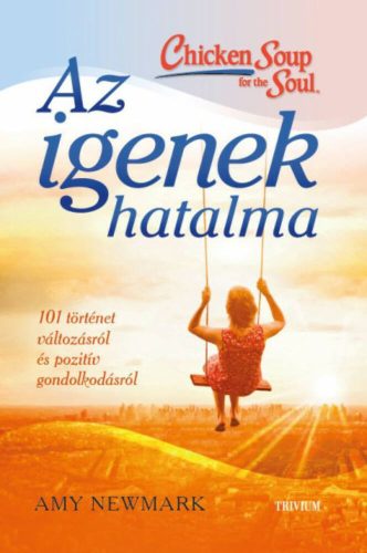 Az igenek hatalma - 101 történet változásról és pozitív gondolkodásról (Amy Newmark)