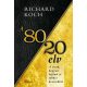 A 80/20 elv - A Pareto-elv továbbfejlesztése - Richard Koch