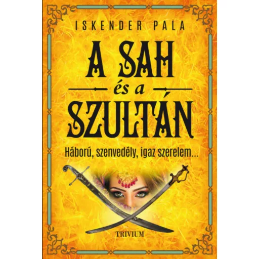 A sah és a szultán - Háború, szenvedély, igaz szerelem (Iskender Pala)