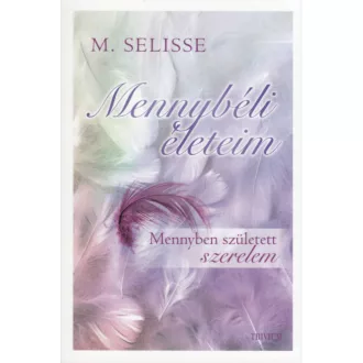 Mennybéli életeim - Mennyben született szerelem (M. Selisse)