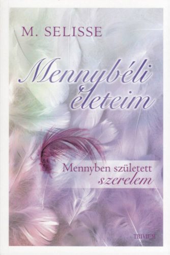 Mennybéli életeim - Mennyben született szerelem (M. Selisse)