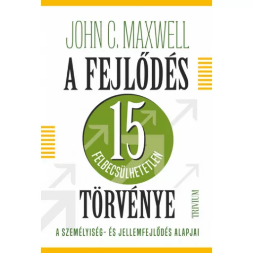 A fejlődés 15 felbecsülhetetlen törvénye - John C. Maxwell