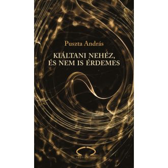 Kiáltani nehéz, és nem is érdemes - Puszta András