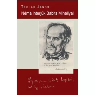 Néma interjúk Babits Mihállyal - Téglás János