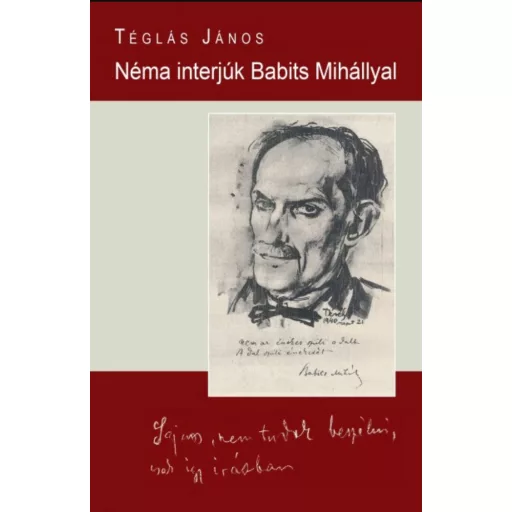 Néma interjúk Babits Mihállyal - Téglás János